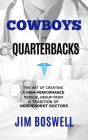 Cowboys to Quarterbacks: The Art of Creating a High-Performance Medical Group from a Tradition of Independent Doctors By Jim Boswell Cover Image