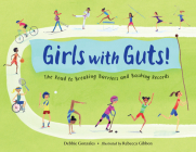 Girls with Guts!: The Road to Breaking Barriers and Bashing Records Cover Image