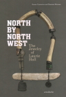 North by Northwest: The Jewelry of Laurie Hall By Susan Cummins, Damian Skinner Cover Image