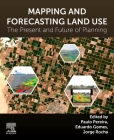 Mapping and Forecasting Land Use: The Present and Future of Planning By Paulo Pereira (Editor), Eduardo Gomes (Editor), Jorge Rocha (Editor) Cover Image