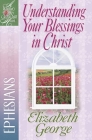 Understanding Your Blessings in Christ: Ephesians (Woman After God's Own Heart) Cover Image