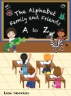 The Alphabet Family and Friends A to Z By Lisa Narciso Cover Image