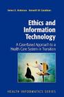 Ethics and Information Technology: A Case-Based Approach to a Health Care System in Transition (Health Informatics) By James G. Anderson, Kenneth Goodman Cover Image