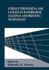 Surface Phenomena and Latexes in Waterborne Coatings and Printing Technology By Mahendra K. Sharma (Editor) Cover Image