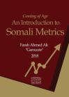 Coming of Age: An Introduction to Somali Metrics By Farah Gamute Cover Image