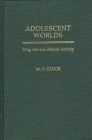 Adolescent Worlds: Drug Use and Athletic Activity By Mary Frances Stuck, M. F. Stuck Cover Image