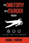 The Anatomy of a Murder Trilogy: A Classic Trial, Book, and Film Cover Image