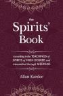 The Spirits' Book: Containing the principles of spiritist doctrine on the immortality of the soul, the nature of spirits and their relati By Allan Kardec, Anna Blackwell (Translator) Cover Image