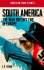 South America: The War Doesn't End in Europe By E. P. Verme Cover Image