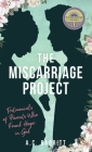 The Miscarriage Project: Testimonials of Parents Who Found Hope in God By A. C. Babbitt Cover Image