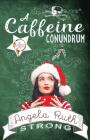 A Caffeine Conundrum By Angela Ruth Strong Cover Image