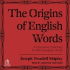 The Origins of English Words: A Discursive Dictionary of Indo-European Roots Cover Image