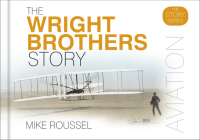 The Wright Brothers Story (Story series) By Mike Roussel Cover Image