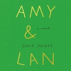 Amy & LAN By Sadie Jones, Jaye Jacobs (Read by), Joe Jameson (Read by) Cover Image