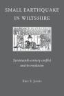 Small Earthquake in Wiltshire: Seventeenth-Century Conflict and Its Resolution By Eric L. Jones Cover Image