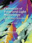 Essentials of Polarized Light Microscopy and Ancillary Techniques By John Gustav Delly Cover Image