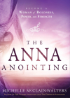The Anna Anointing: Become a Woman of Boldness, Power and Strength Cover Image