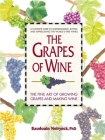 The Grapes of Wine: The Fine Art of Growing Grapes and Making Wine Cover Image
