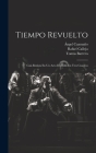 Tiempo Revuelto: Casi-revista En Un Acto Dividido En Tres Cuadros Cover Image