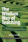 The Wisdom Way of Teaching: Educating for Social Conscience and Inner Awakening in the High School Classroom (Transforming Education for the Future) Cover Image
