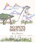 No Spots She's Got By Doug McLeod (Illustrator), Kai Brown Cover Image