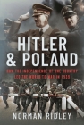 Hitler and Poland: How the Independence of One Country Led the World to War in 1939 By Norman Ridley Cover Image