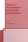 Death on Hemodialysis: Preventable or Inevitable? (Developments in Nephrology #35) By E. a. Friedman (Editor) Cover Image