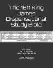 The 1611 King James Dispensational Study Bible: Volume I In Time Past Matthew - Acts 8 By Jim Phillips Cover Image