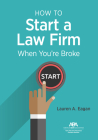 How to Start a Law Firm When You're Broke By Lauren A. Eagan Cover Image