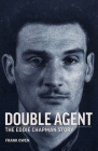 Double Agent: The Eddie Chapman Story By Frank Owen, Steve Chadde (Preface by) Cover Image