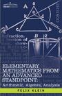 Elementary Mathematics from an Advanced Standpoint: Arithmetic, Algebra, Analysis By Felix Klein Cover Image