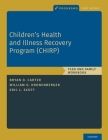 Children's Health and Illness Recovery Program (Chirp): Teen and Family Workbook (Programs That Work) By Bryan D. Carter, William G. Kronenberger, Eric L. Scott Cover Image