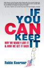 If You Can Keep It: Why We Nearly Lost It & How We Get It Back By Robin Koerner Cover Image