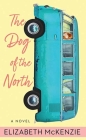 The Dog of the North By Elizabeth McKenzie Cover Image