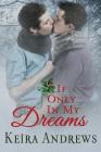 If Only in My Dreams By Keira Andrews Cover Image