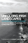 Unfolding Irish landscapes: Tim Robinson, culture and environment By Derek Gladwin, Christine Cusick (Editor) Cover Image