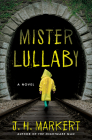 Mister Lullaby: A Novel By J. H. Markert Cover Image
