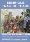 Seminole Trail of Tears: The 2022 Oklahoma Seminoles' journey of healing and closure to reunite with their Florida kin after 184 years of separ By Sigfried Second-Jumper Cover Image