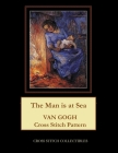 The Man is at Sea: Van Gogh Cross Stitch Pattern By Kathleen George, Cross Stitch Collectibles Cover Image