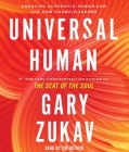 Universal Human: Creating Authentic Power and the New Consciousness By Gary Zukav, Gary Zukav (Read by) Cover Image