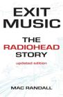 Exit Music: The Radiohead Story By Mac Randall Cover Image