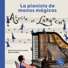 Alicia de Larrocha: La pianista de manos mágicas (Nuestros Ilustres) Cover Image