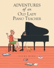 Adventures of an Old Lady Piano Teacher Cover Image