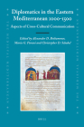 Diplomatics in the Eastern Mediterranean 1000-1500: Aspects of Cross-Cultural Communication (Medieval Mediterranean #74) By Alexander Beihammer (Volume Editor), Maria Parani (Volume Editor), Chris Schabel (Volume Editor) Cover Image