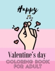 Happy Valentine's Day Coloring Book for Adult: Romantic and Relaxing Graphics for Coloring with Your Lover -Having Fun - Shapes Different and Cute - 1 By Aub Coloring Books Cover Image