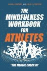 The Mindfulness Workbook for Athletes: The Mental Check In By Jamel Ramsay, Dale Horton Cover Image