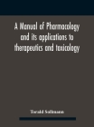 A Manual Of Pharmacology And Its Applications To Therapeutics And Toxicology Cover Image