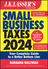 J.K. Lassser's Small Business Taxes 2024: Your Complete Guide to a Better Bottom Line (J.K. Lasser) By Barbara Weltman Cover Image
