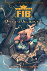 The Unbelievable FIB 2: Over the Underworld By Adam Shaughnessy Cover Image