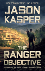 The Ranger Objective: An American Mercenary Short Story By Jason Kasper Cover Image